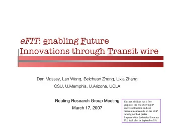eFIT : enabling Future  Innovations through Transit wire  Dan Massey, Lan Wang, Beichuan Zhang,