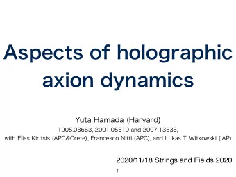 Aspects of holographic  axion dynamics  Yuta Hamada (Harvard)  1905.03663, 2001.05510 and