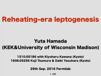 Reheating-era leptogenesis  Yuta Hamada  (KEK&amp;University of Wisconsin Madison)  1510.05186 with