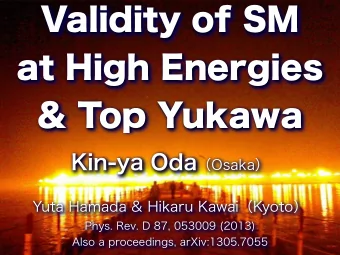 Validity of SM  at High Energies  &amp; Top Yukawa  Finally we see Higgs?!  Finally we see Higgs?!