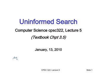 Un  Unin  info  form  rmed  ed Se  Sear  arch  ch  Computer  ter Sc  Science  ce cpsc3  c322  22,