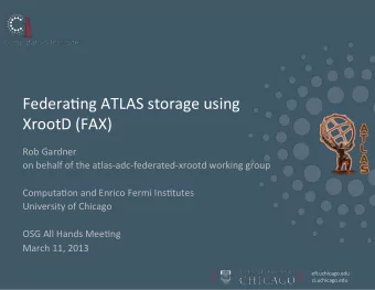 Federa/ng  ATLAS  storage  using    XrootD  (FAX)      Rob  Gardner