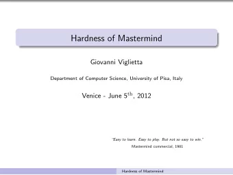 Hardness of Mastermind  Giovanni Viglietta  Department of Computer Science, University of Pisa,