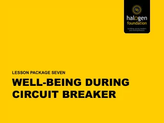 WELL-BEING DURING  CIRCUIT BREAKER  3 APRIL 2020  ANNOUNCMENT OF  CIRCUIT BREAKER MEASURES  These