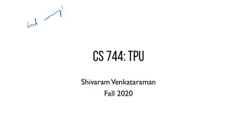 CS 744: TPU  Shivaram  Venkataraman  Fall 2020  Administrivia  Course  ML  Tue  in  Fairness  Next