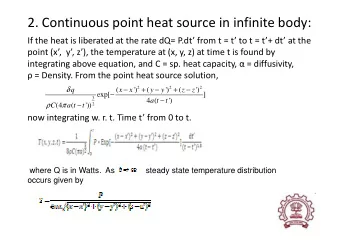 2. Continuous point heat source in infinite body:  If the heat is liberated at the rate dQ= P.dt