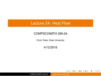 Lecture 24: Heat Flow  COMPSCI/MATH 290-04  Chris Tralie, Duke University  4/12/2016  COMPSCI/MATH
