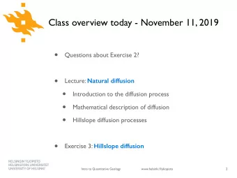 Questions about Exercise 2?   Lecture: Natural diffusion    Introduction to the