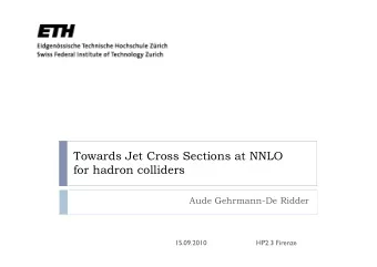 Towards Jet Cross Sections at NNLO  for hadron colliders  Aude Gehrmann-De Ridder  15.09.2010