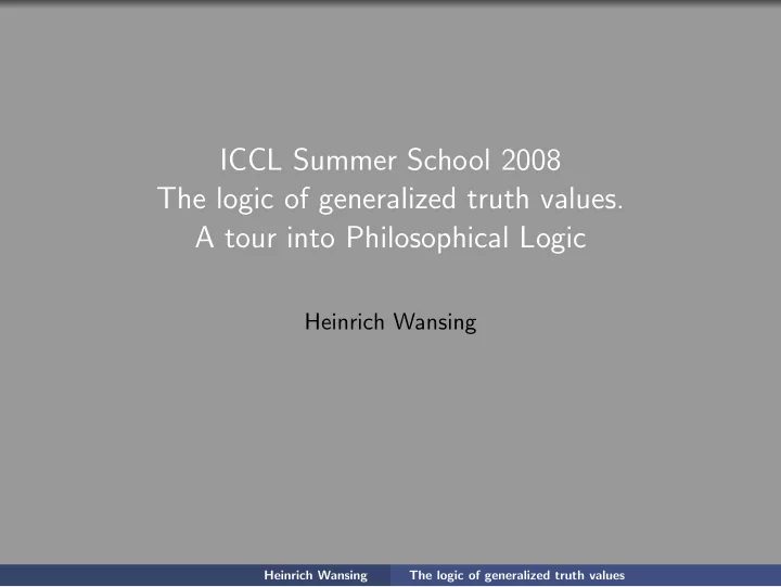iccl summer school 2008 the logic of generalized truth