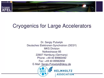 Cryogenics for Large Accelerators  Dr. Sergiy Putselyk  Deutsches Elektronen-Synchrotron (DESY)