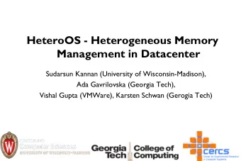 HeteroOS - Heterogeneous Memory  Management in Datacenter  Sudarsun Kannan (University of