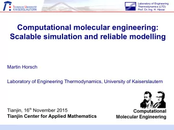 Computational molecular engineering:  Scalable simulation and reliable modelling  Martin Horsch