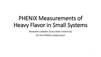 Heavy  vy Flavor in Small Systems  Alexandre Lebedev (Iowa State University)  for the PHENIX