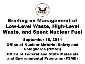 Briefing on Management of  Low-Level Waste, High-Level  Waste, and Spent Nuclear Fuel  September