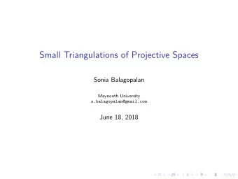 Small Triangulations of Projective Spaces  Sonia Balagopalan  Maynooth University