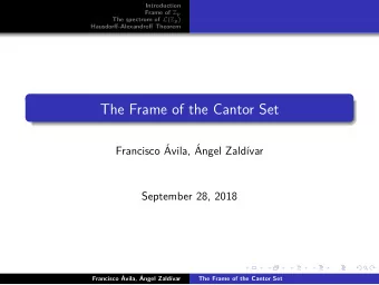 The Frame of the Cantor Set  Francisco   Avila,   Angel Zald  var  September 28, 2018