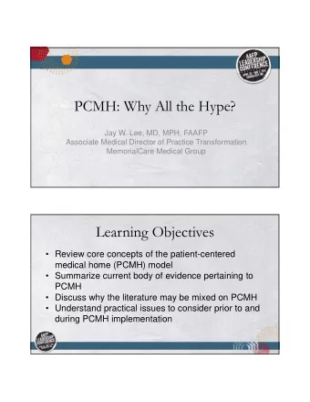 PCMH: Why All the Hype?  Jay W. Lee, MD, MPH, FAAFP  Associate Medical Director of Practice