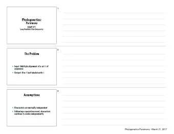 Phylogenetics:  Parsimony  COMP 571  Luay Nakhleh, Rice University  2  The Problem Input: Multiple