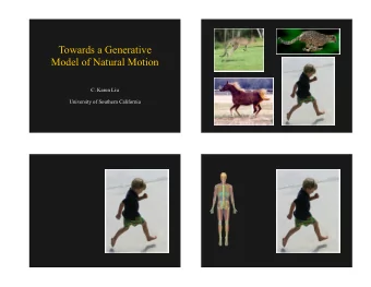 Towards a Generative  Model of Natural Motion  C. Karen Liu  University of Southern California
