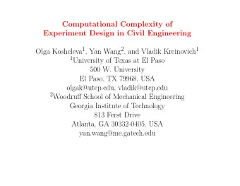 Computational Complexity of  Experiment Design in Civil Engineering Olga Kosheleva 1 , Yan Wang 2 ,