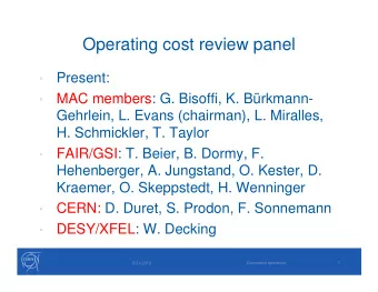 Operating cost review panel  Present:    MAC members: G. Bisoffi, K. Brkmann-    Gehrlein,