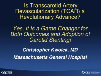 Revolutionary Advance?  Yes, It Is a Game Changer for  Both Outcomes and Adoption of  Carotid