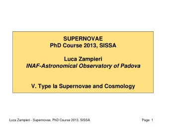 INAF-Astronomical Observatory of Padova  V. Type Ia Supernovae and Cosmology  Luca Zampieri -