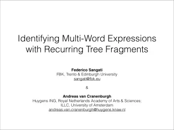 Identifying Multi-Word Expressions  with Recurring Tree Fragments Federico Sangati   FBK, Trento
