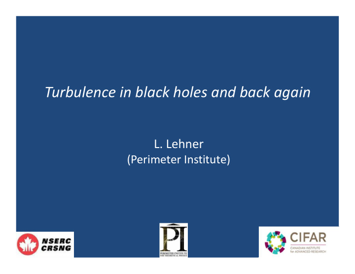 turbulence in black holes and back again