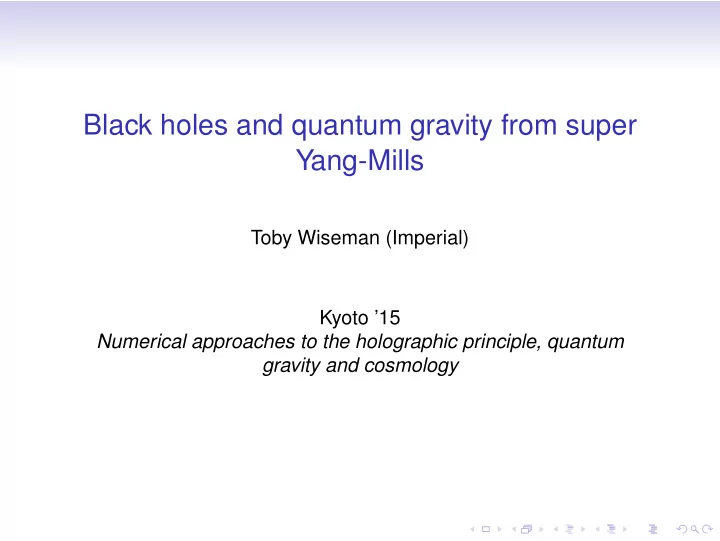 black holes and quantum gravity from super yang mills