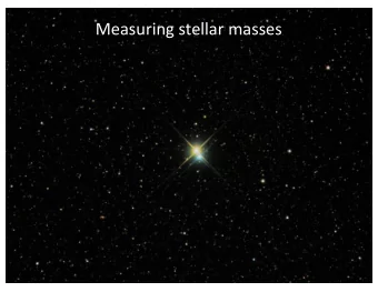 Measuring stellar masses  We measure mass using gravity. Direct mass measurements are possible only