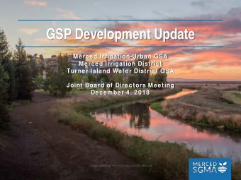 GSP Development Update  Merced Irrigation-Urban GSA  Merced Irrigation District  Turner Island