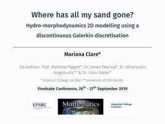 Where has all my sand gone?  Hydro-morphodynamics 2D modelling using a  discontinuous Galerkin