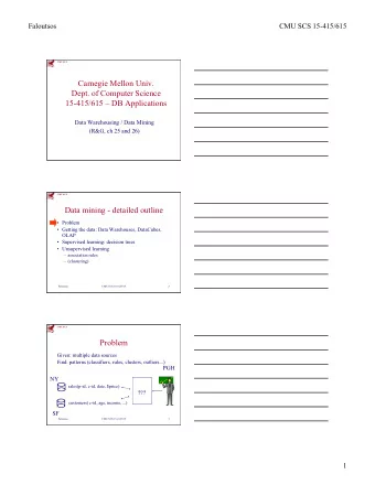 Carnegie Mellon Univ.  Dept. of Computer Science  15-415/615  DB Applications  Data Warehousing