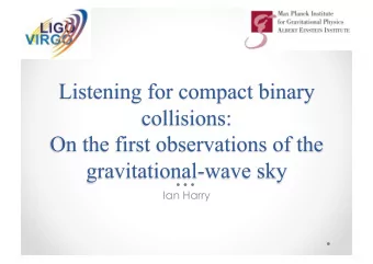 Ian Harry  Why were excited by compact binary mergers  Short introduction to gravitational