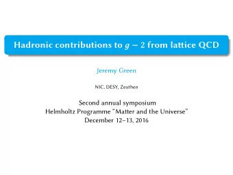 Hadronic contributions to   2 from latice QCD  Jeremy Green  NIC, DESY, Zeuthen  Second annual
