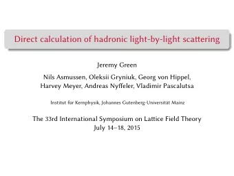 Direct calculation of hadronic light-by-light scatering  Jeremy Green  Nils Asmussen, Oleksii
