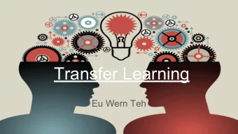 Transfer Learning  Eu Wern Teh  What are we covering?    Why transfer learning?    Fine