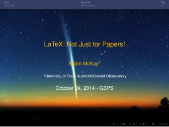 LaTeX: Not Just for Papers! Adam McKay 1 1 University of Texas Austin/McDonald Observatory  October