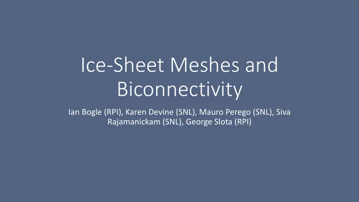 ice sheet meshes and biconnectivity