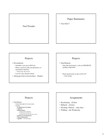 Paper Summaries   Any takers?  Final Thoughts  Projects  Projects   Presentations   Final