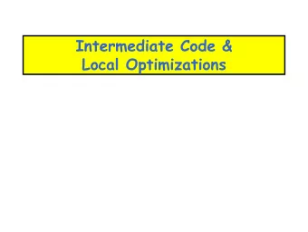 Intermediate Code &amp;  Local Optimizations  Lecture Outline    What is Intermediate code