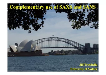 Complementary use of SAXS and SANS  Complementary use of SAXS and SANS  Jill Trewhella  Trewhella