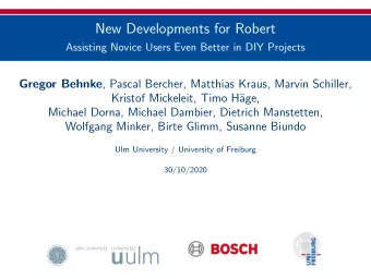 New Developments for Robert  Assisting Novice Users Even Better in DIY Projects Gregor Behnke ,