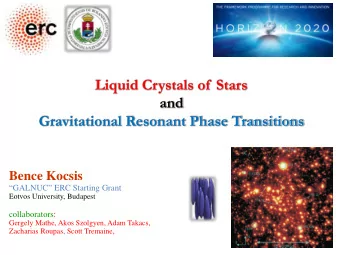 and  Gravitational Resonant Phase Transitions  Bence Kocsis  GALNUC  ERC Starting Grant