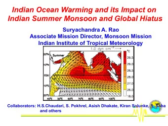 Indian Ocean Warming and its Impact on  Indian Summer Monsoon and Global Hiatus  Suryachandra A.