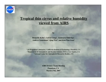 Tropical thin cirrus and relative humidity  viewed from AIRS  by Brian H. Kahn 1 , Calvin Liang 2 ,