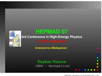 HEPMAD 07  3rd Conference in High-Energy Physics  10-15th September  Antananarivo (Madagascar)