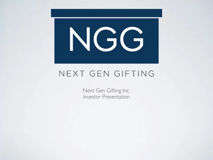next gen gifting inc investor presentation
